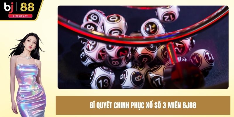 Bí quyết chinh phục xổ số 3 miền BJ88