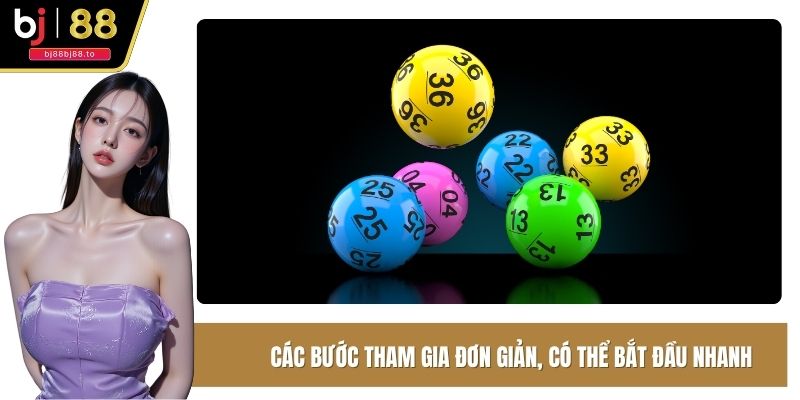 Các bước tham gia đơn giản, ai cũng có thể bắt đầu nhanh