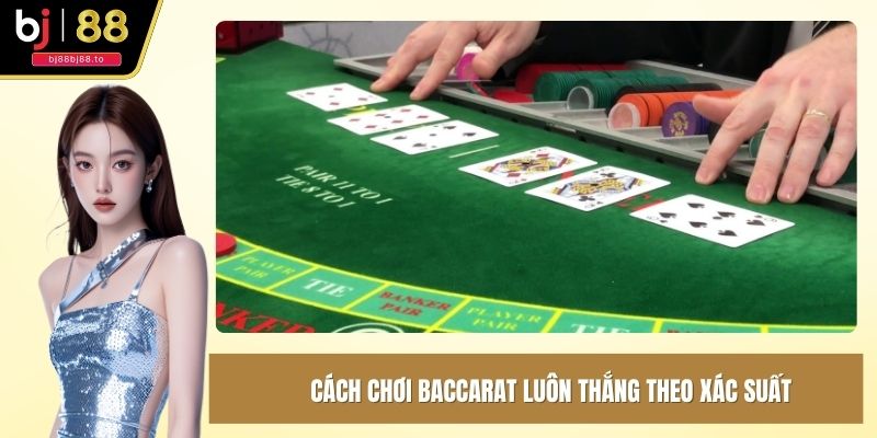 Cách chơi baccarat luôn thắng