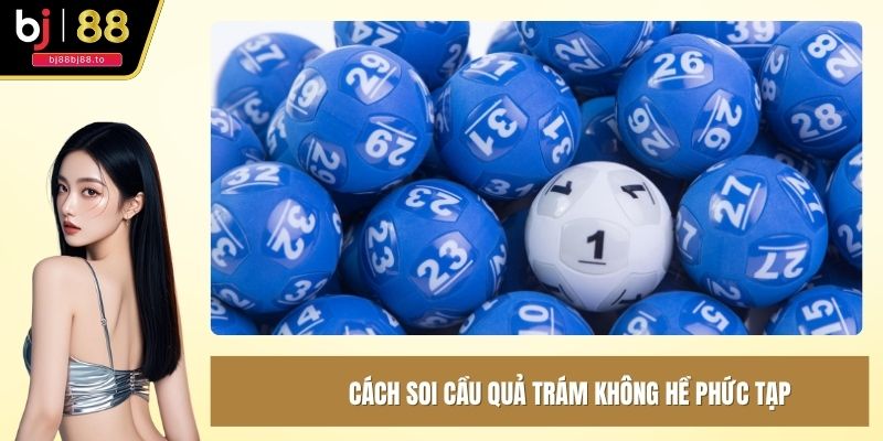 Cách soi cầu quả trám không hề phức tạp