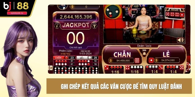 Ghi chép kết quả các ván cược để tìm quy luật đánh