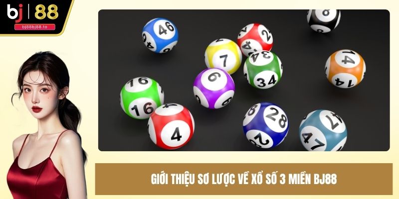 Giới thiệu sơ lược về xổ số 3 miền BJ88