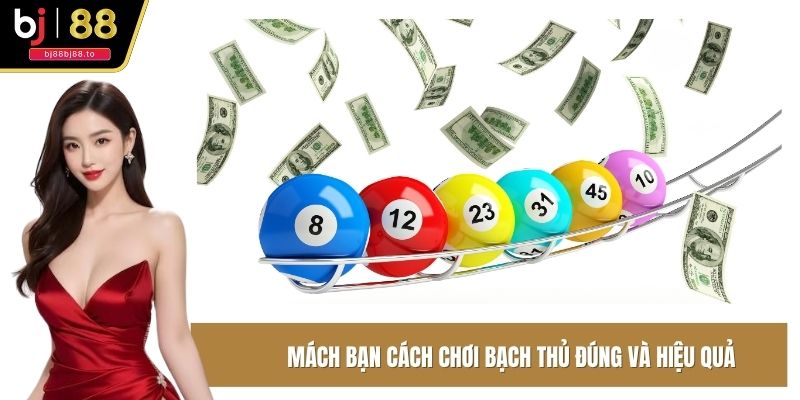 Mách bạn cách chơi bạch thủ đúng và hiệu quả