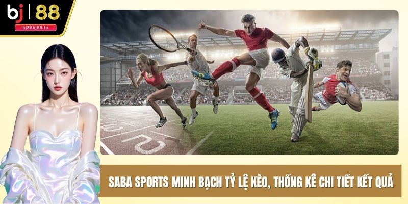 SABA Sports minh bạch tỷ lệ kèo, thống kê chi tiết kết quả