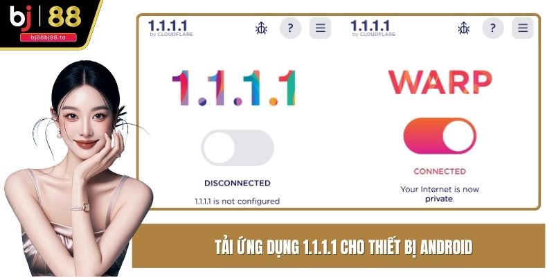 Tải ứng dụng 1.1.1.1 cho thiết bị Android