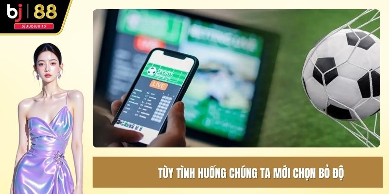 Tùy tình huống chúng ta mới chọn bỏ độ