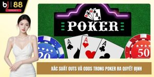 Xác suất outs và odds trong poker